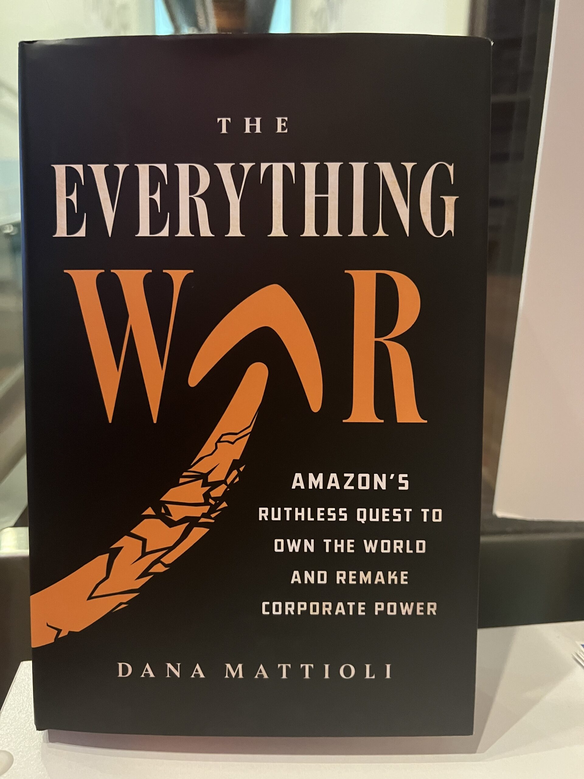 Dana Mattioli’s “The Everything War: Amazon’s Ruthless Quest to Own the World and Remake Corporate Power”